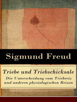 cover image of Triebe und Triebschicksale--Die Unterscheidung vom Triebreiz und anderen physiologischen Reizen